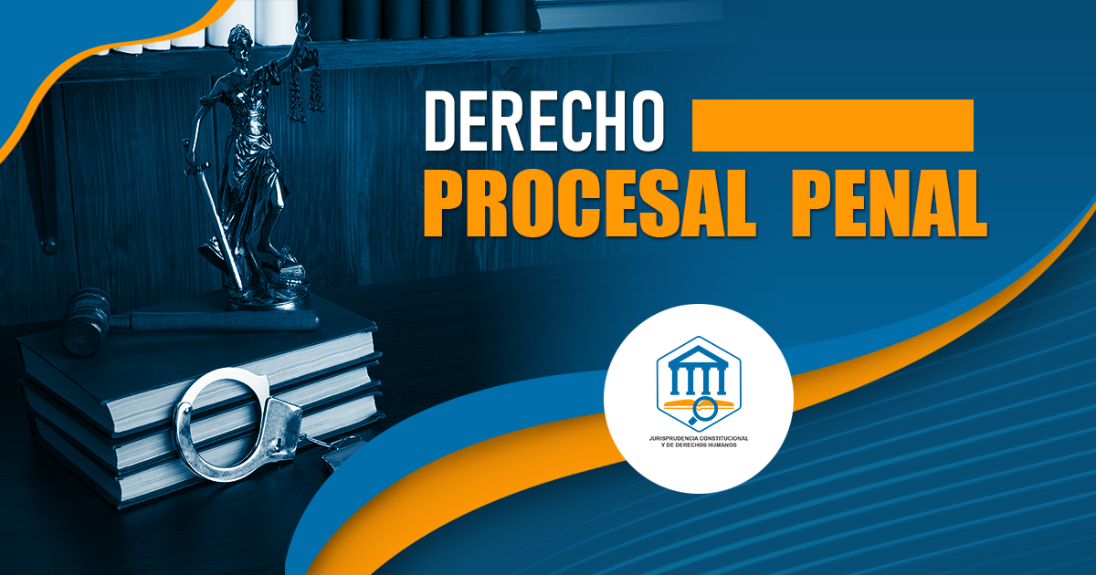 Derecho Procesal Penal
