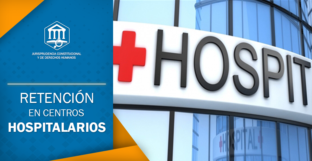 RETENCIÓN EN CENTROS HOSPITALARIOS